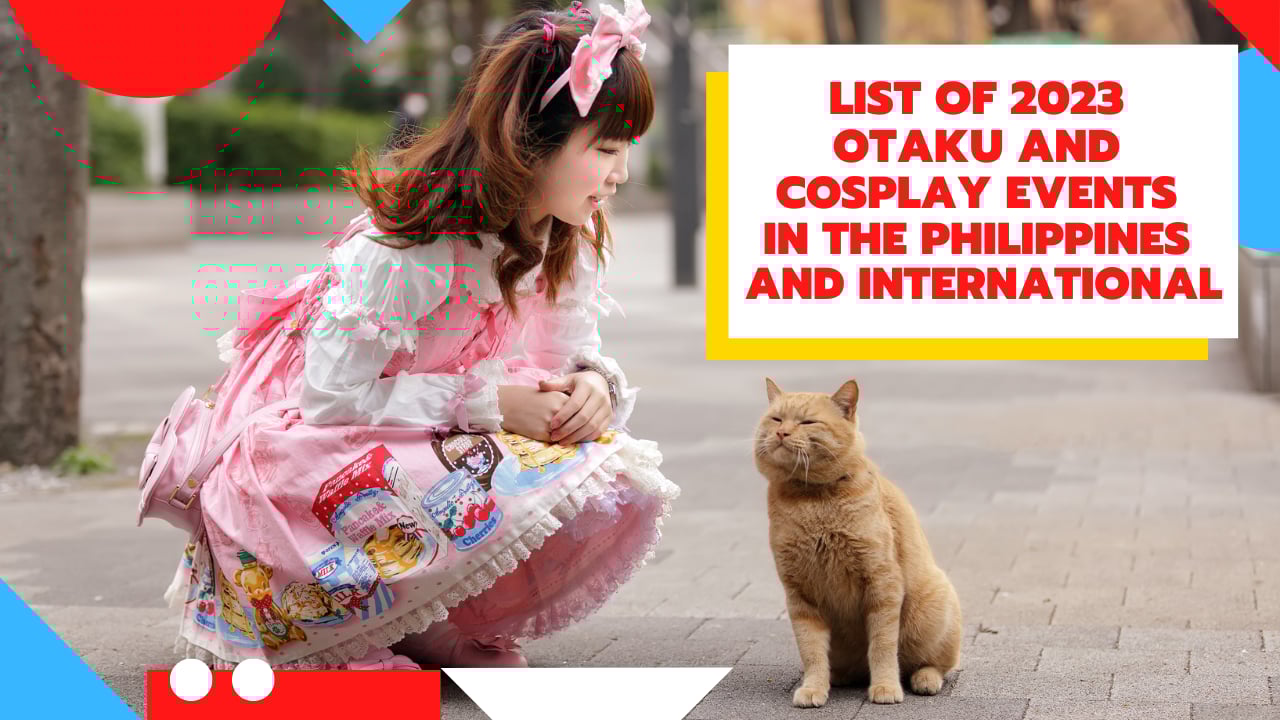 List of 2023 Otaku and Cosplay Events Philippines and International List of 2023 Otaku and Cosplay Events Philippines and International