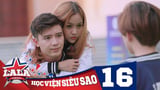 LA LA SCHOOL | TẬP 16 | Season 1 : Học Viện Siêu Sao (Phim Ca Nhạc Học Đường 2017)