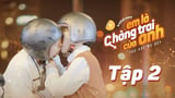 Em Là Chàng Trai Của Anh - Tập 2