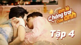 Em Là Chàng Trai Của Anh - Tập 4