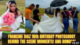 BEHIND the SCENE 18th BIRTHDAY Photoshoot ni Francine Diaz!