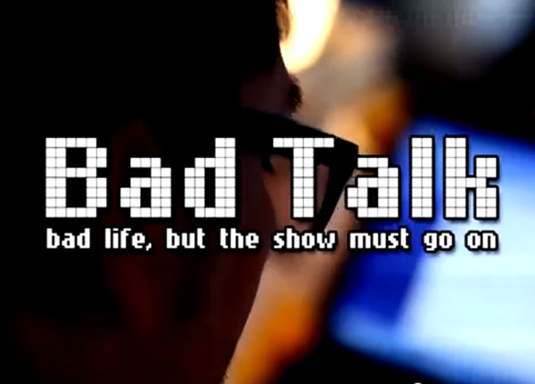 Bad Talk ชีวิตดีไม่ต้องดู