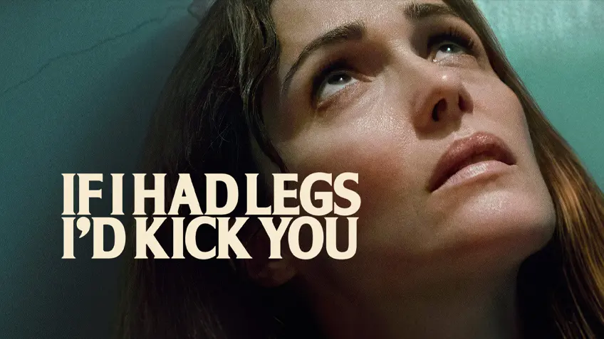 If I Had Legs I Would Kick You