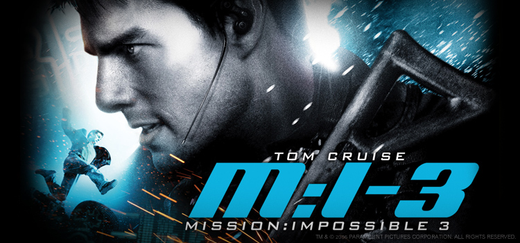 Mission: Impossible III เอ็ม ไอ ทรี: มิชชั่นอิมพอสซิเบิ้ล