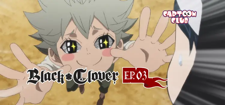EP.03 | แบล็คโคลเวอร์ ซีซัน 1