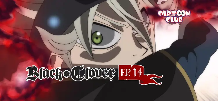 EP.14 | แบล็คโคลเวอร์ ซีซัน 1