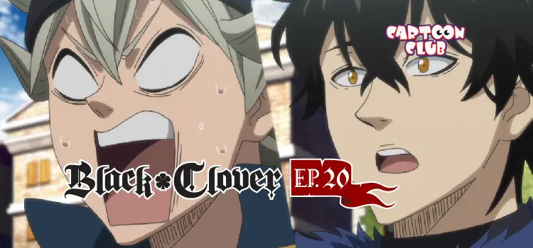 EP.20 | แบล็คโคลเวอร์ ซีซัน 1