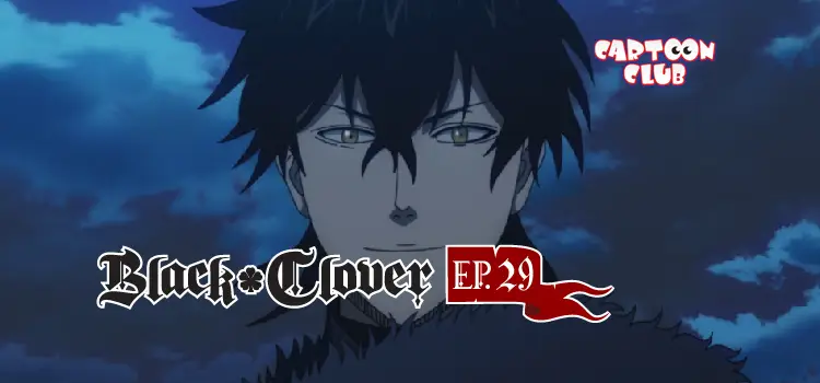 EP.29 | แบล็คโคลเวอร์ ซีซัน 1