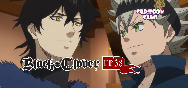 EP.38 | แบล็คโคลเวอร์ ซีซัน 1