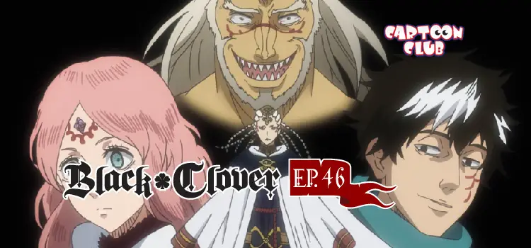 EP.46 | แบล็คโคลเวอร์ ซีซัน 1
