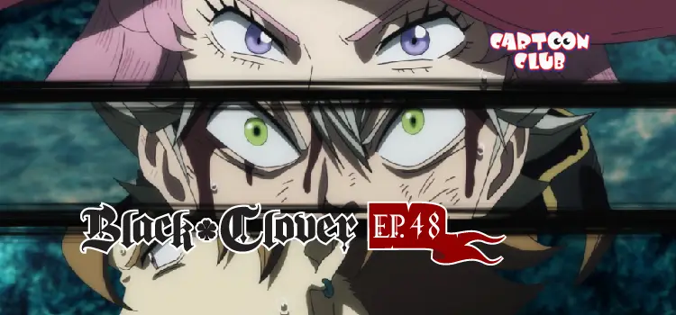 EP.48 | แบล็คโคลเวอร์ ซีซัน 1