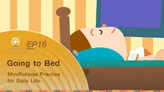 Ep16 Going to Bed | Mindfulness Practice for Daily Life.