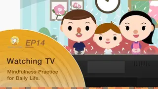Ep14 Watching TV | Mindfulness Practice for Daily Life.