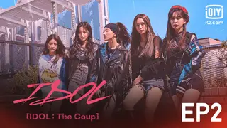 EP.02 | IDOL: The Coup
