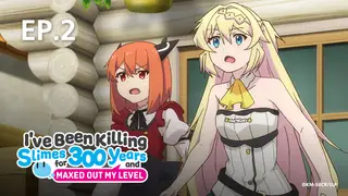 EP.02 | I've Been Killing Slimes for 300 Years and Maxed Out My Level
