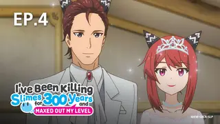 EP.04 | I've Been Killing Slimes for 300 Years and Maxed Out My Level