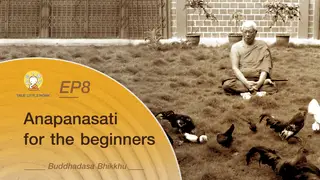 Ep.8 Dhamma Talks | Buddhadasa Bhikkhu - Anapanasati for the beginners