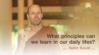 Ep.10 What principles can we learn in our daily lifes? | Ajahn Kevali