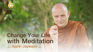 Ep.8 Change Your Life with Meditation | Ajahn Jayasaro