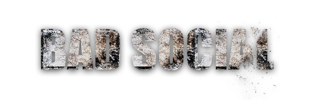 Bad Social