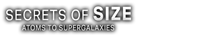 Secrets of Size: Atoms to Supergalaxies