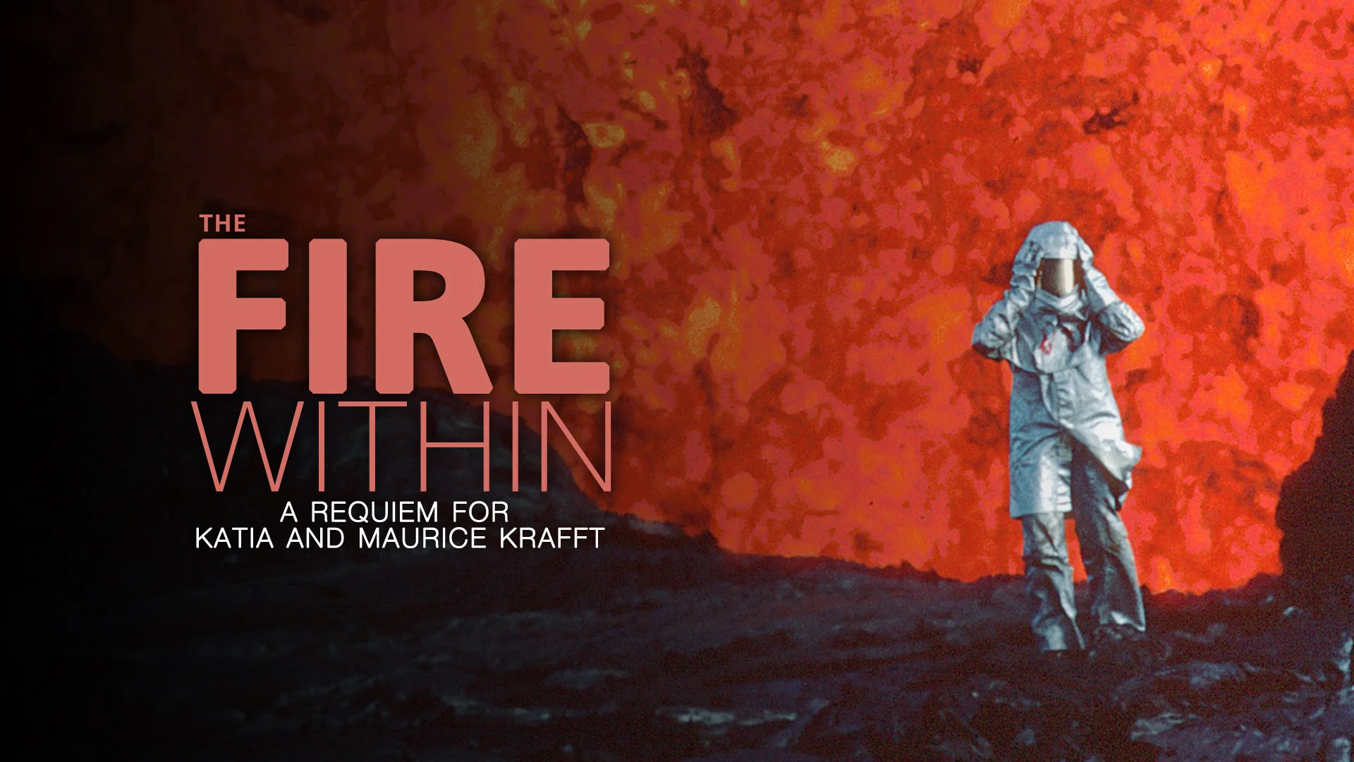 The Fire Within A Requiem for Katia and Maurice Krafft Watch Movies