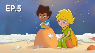 EP.05 | The Little Prince and Friends