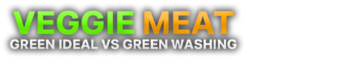 Veggie meat: Green Ideal VS Green Washing