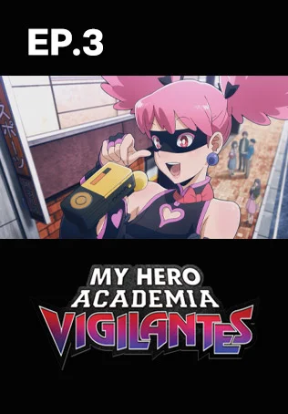 EP.03 | My Hero Academia: Vigilantes