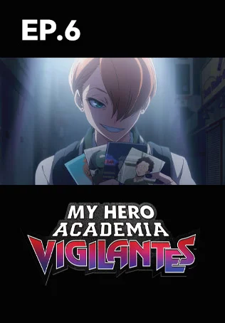 EP.06 | My Hero Academia: Vigilantes