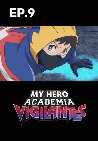 EP.09 | My Hero Academia: Vigilantes