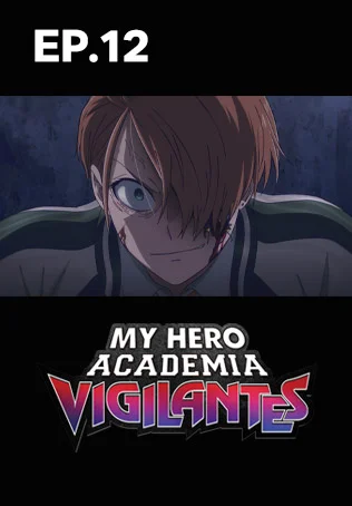 EP.12 | My Hero Academia: Vigilantes