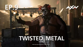 EP.09 | Twisted Metal Season 2