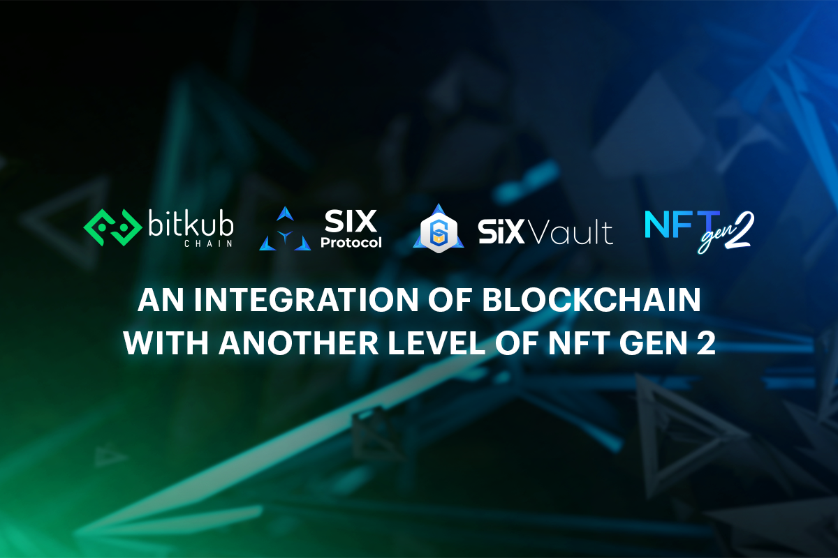 Bitkub Chain จับมือ SIX Network พัฒนาโปรเจกต์ NFT Gen 2