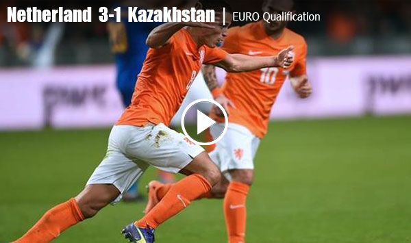 คลิปไฮไลท์ : 3-1 ฮอลแลนด์ ชนะ คาซัคสถาน (ยูโรรอบคัดเลือก)