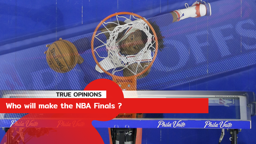 TRUE OPINIONS : Who will make the NBA Finals ? ... by "ต็อกตั้ม พรรษิษฐ์"