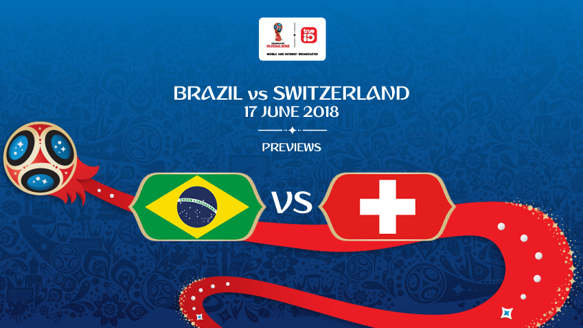 พรีวิว ฟุตบอลโลก 2018 : "กลุ่ม E" บราซิล vs สวิตเซอร์แลนด์ ... by "บก.เก้น"