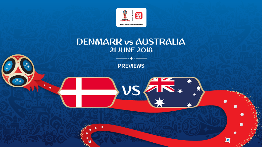 พรีวิว ฟุตบอลโลก 2018 : "กลุ่ม C" เดนมาร์ก vs ออสเตรเลีย ... by "บก.เก้น"
