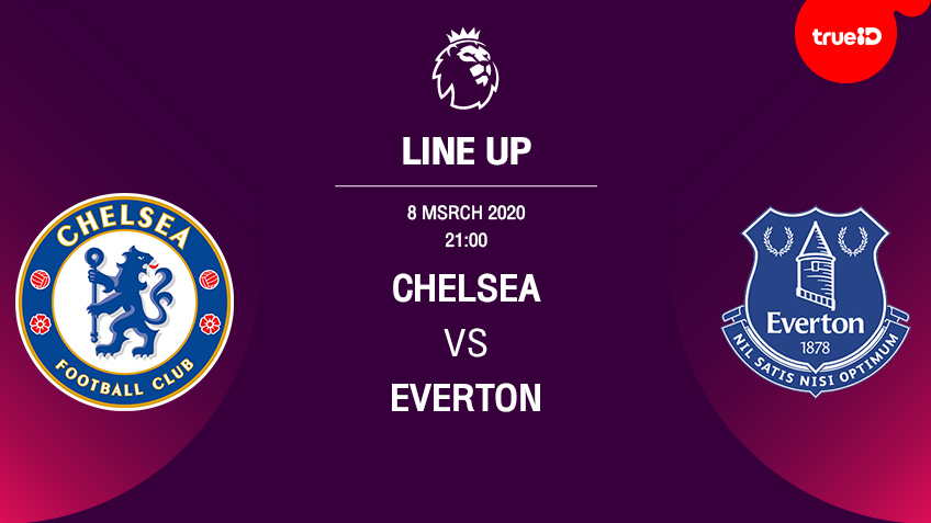BREAKING : รายชื่อ 11 นักเตะ "เชลซี พบ เอฟเวอร์ตัน" พร้อมลิ้งก์ดูบอลสด