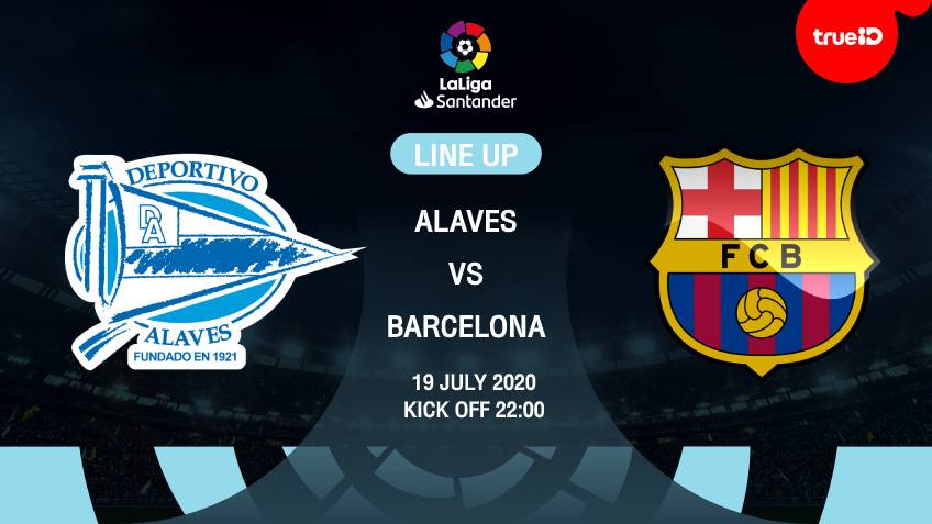 BREAKING : รายชื่อ 11 นักเตะ อลาเบส VS บาร์เซโลน่า พร้อมลิ้งก์ดูบอลสด
