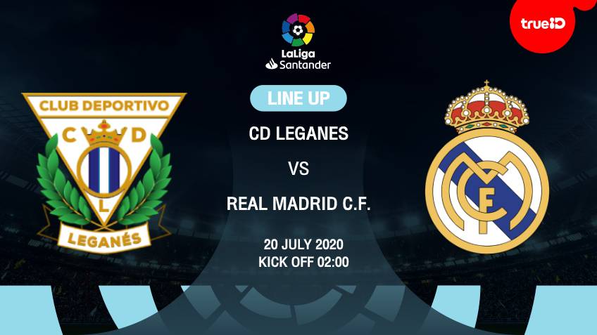 BREAKING : รายชื่อ 11 นักเตะ เลกาเนส VS เรอัล มาดริด พร้อมลิ้งก์ดูบอลสด