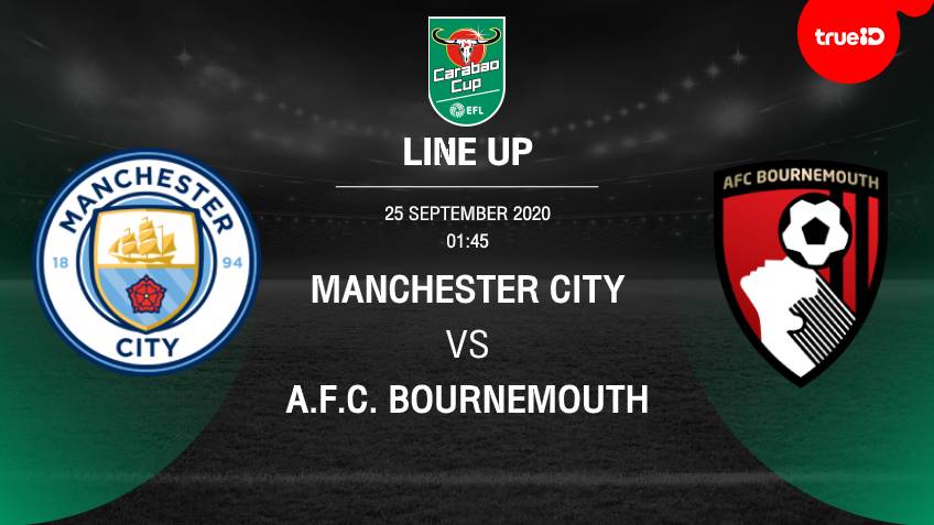 BREAKING : รายชื่อ 11 นักเตะ แมนเชสเตอร์ ซิตี้ VS บอร์นมัธ ศึกคาราบาว คัพ