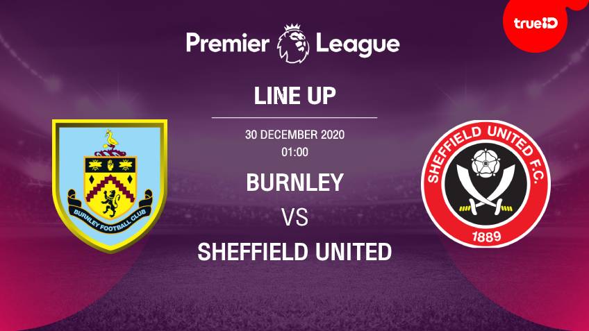 List of 11 players Burnley vs Sheffield United with a link to watch live football