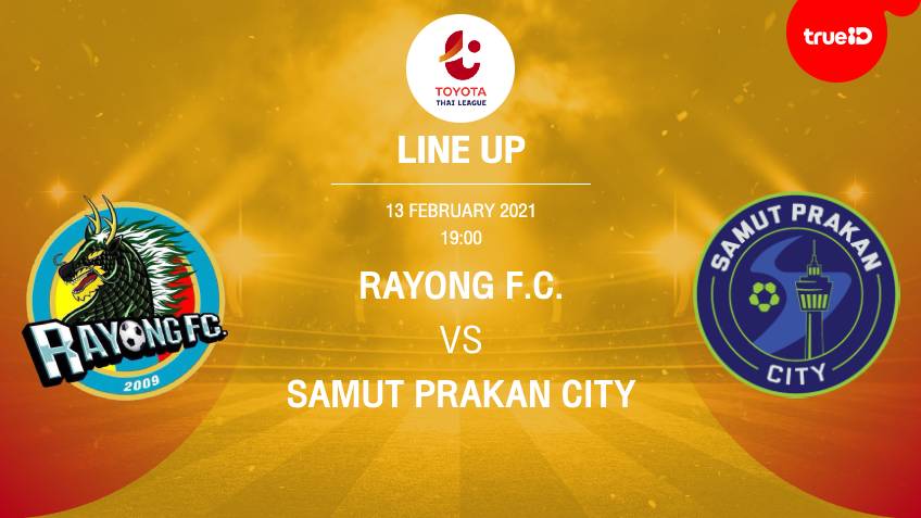 List of 11 players Rayong FC vs Samut Prakan City with links to watch live football