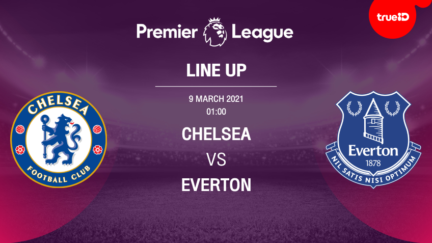BREAKING : รายชื่อ 11 นักเตะ เชลซี VS เอฟเวอร์ตัน พร้อมลิ้งก์ดูบอลสด