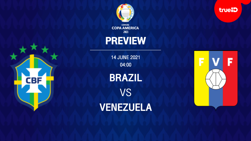 บราซิล VS เวเนซุเอลา : พรีวิว ฟุตบอลโคปา อเมริกา 2021 พร้อมลิ้งก์ดูบอลสด
