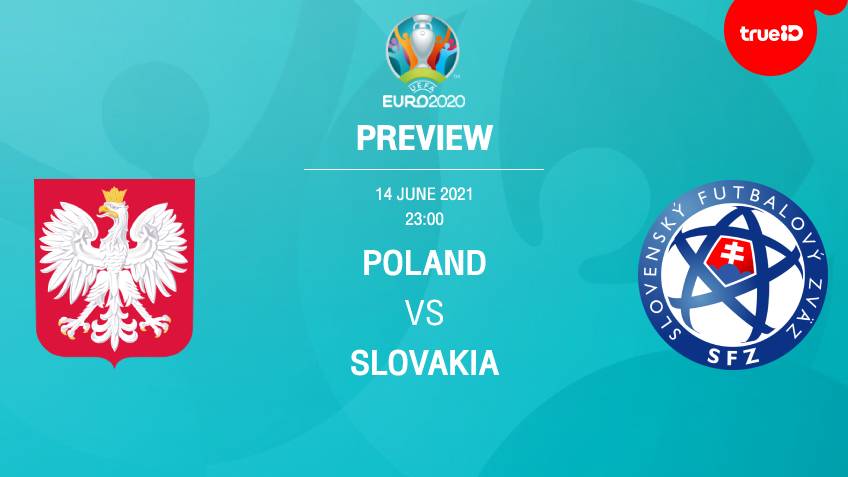 โปแลนด์ VS สโลวาเกีย : พรีวิว ฟุตบอลยูโร 2020 พร้อมลิ้งก์ดูบอลสด