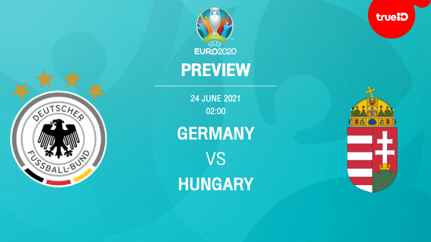 เยอรมนี VS ฮังการี : พรีวิว ฟุตบอลยูโร 2020 พร้อมลิ้งก์ดูบอลสด