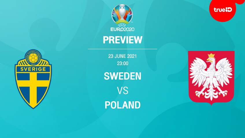 สวีเดน VS โปแลนด์ : พรีวิว ฟุตบอลยูโร 2020 พร้อมลิ้งก์ดูบอลสด