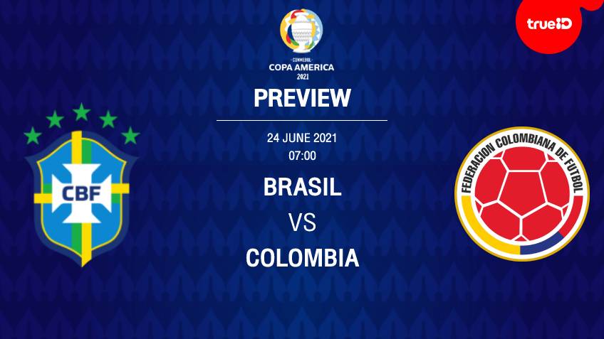 บราซิล VS โคลอมเบีย : พรีวิว ฟุตบอลโคปา อเมริกา 2021 พร้อมลิ้งก์ดูบอลสด